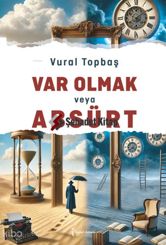 Var Olmak veya Absürt | Vural Topbaş | İkinci Adam Yayınları