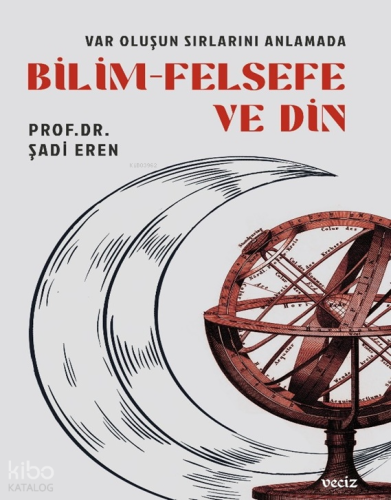 Var Oluşun Sırlarını Anlamada Bilim - Felsefe ve Din | Şadi Eren | Vec