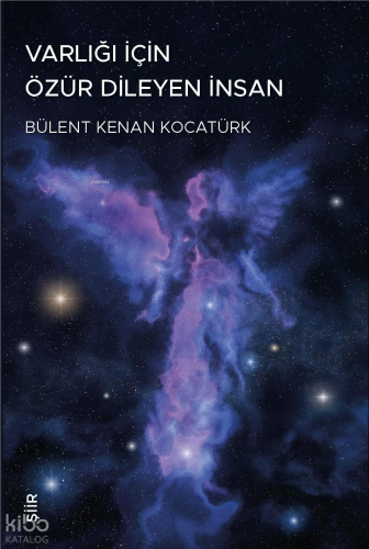 Varlığı İçin Özür Dileyen Adam | Bülent Kenan Kocatürk | Şiirden Yayın