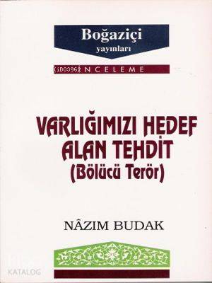 Varlığımızı Hedef Alan Tehtit; Bölücü Terör