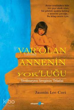 Var'Olan Annenin Yok'luğu; Verilmeyen Sevginin Telafisi