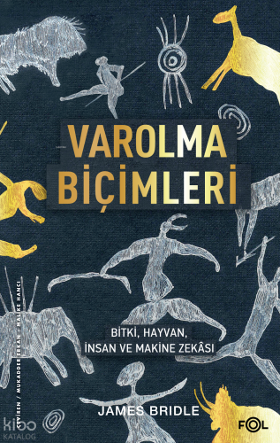 Varolma Biçimleri ;Bitki, Hayvan, İnsan ve Makine Zekâsı