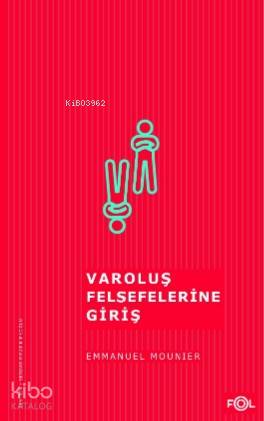 Varoluş Felsefelerine Giriş | Emmanuel Mounier | Fol Kitap