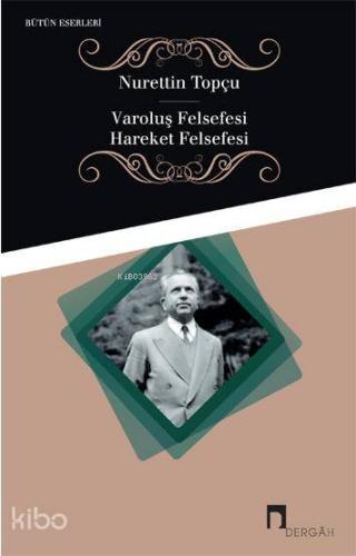 Varoluş Felsefesi - Hareket Felsefesi | Nurettin Topçu | Dergah Yayınl