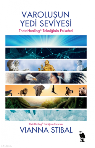 Varoluşun Yedi Seviyesi –ThetaHealing Tekniğinin Felsefesi | Vianna St