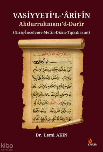 Vasiyyeti’l-ʻÂrifin Abdurrahmanı’d-Darîr;Giriş-İnceleme-Metin-Dizin-Tıpkıbasım
