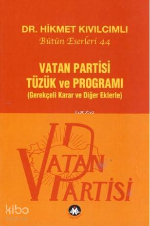 Vatan Partisi Tüzük ve Programı; Bütün Eserleri 44 - Gerekçeli Karar ve Diğer Ekler
