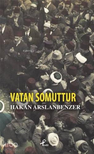 Vatan Somuttur | Hakan Arslanbenzer | Profil Yayıncılık