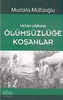 Vatan Uğruna Ölümsüzlüğe Koşanlar