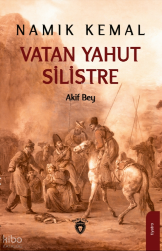 Vatan Yahut Silistre;Akif Bey | Namık Kemal | Dorlion Yayınevi