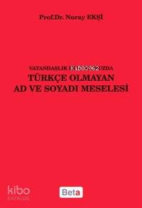 Vatandaşlık Hukukumuzda Türkçe Olmayan Ad ve Soyadı Meselesi