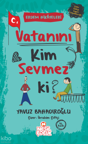 Vatanını Kim Sevmez ki? ;Erdem Hikayeleri | Yavuz Bahadıroğlu | Nesil 