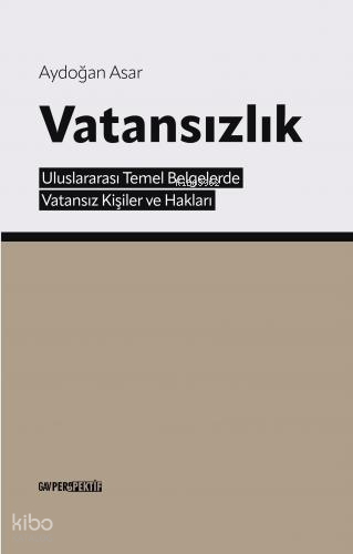 Vatansızlık;Uluslararası Temel Belgelerde Vatansız Kişiler ve Hakları