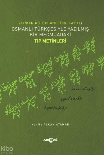Vatikan Kütüphanesi’ne Kayıtlı Osmanlı Türkçesiyle Yazılmış Bir Mecmuadaki Tıp Metinleri