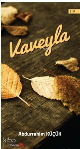 Vaveyla | Abdurrahim Küçük | Romantik Kitap Yayınları