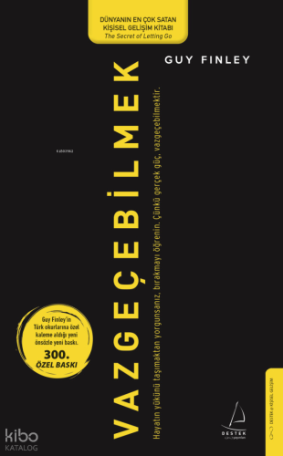 Vazgeçebilmek;Sınırların Kadar Özgürsün | Guy Finley | Destek Yayınlar