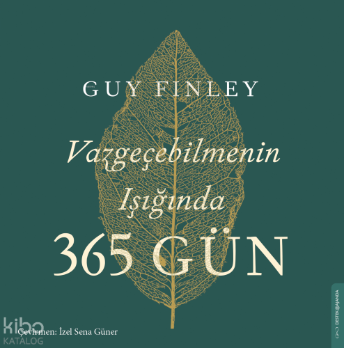 Vazgeçebilmenin Işığında 365 Gün | Guy Finley | Destek Yayınları