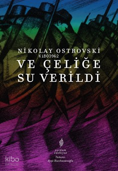 Ve Çeliğe Su Verildi | Nikolay Ostrovski | Zeplin Kitap