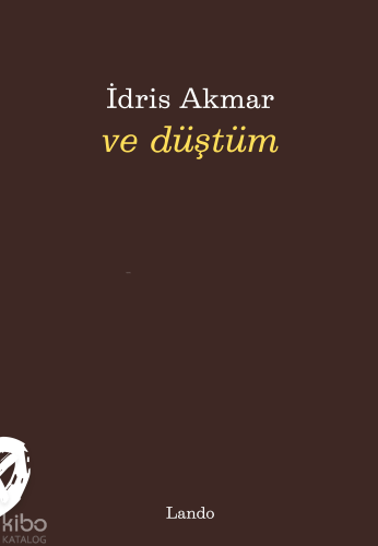 Ve Düştüm | İdris Akmar | Lando Yayınları