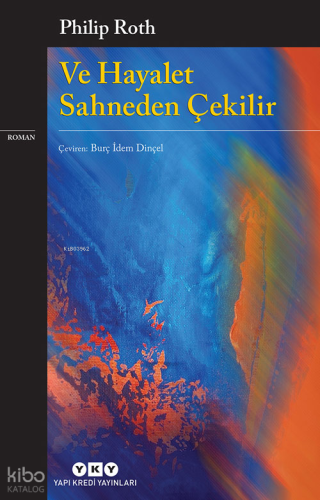 Ve Hayalet Sahneden Çekilir | Philip Roth | Yapı Kredi Yayınları ( YKY