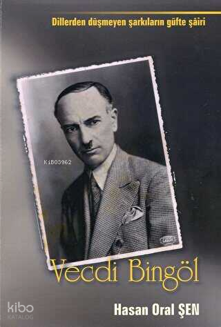 Vecdi Bingöl;Dillerden Düşmeyen Şarkıların Güfte Şairi