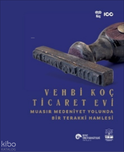 Vehbi Koç Ticaret Evi;Muasır Medeniyet Yolunda Bir Terakki Hamlesi | A