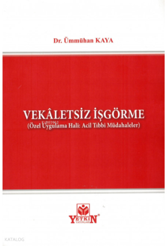 Vekaletsiz İşgörme ;(Özel Uygulama Hali: Acil Tıbbi Müdahaleler)