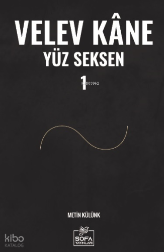 Velev Kâne Yüz Seksen 1 | Metin Külünk | Sofa Yayınları