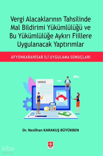Vergi Alacaklarının Tahsilinde Mal Bildirimi Yükümlülüğü ve Bu Yükümlülüğe Aykırı Fiillere