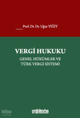 Vergi Hukuku - Genel Hükümler ve Türk Vergi Sistemi