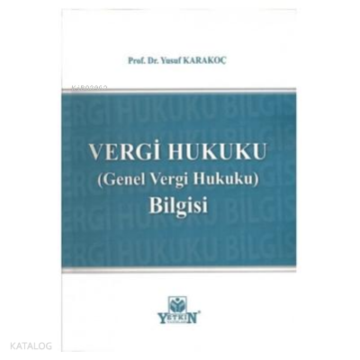 Vergi Hukuku;Genel Vergi Hukuku Bilgisi | Yusuf Karakoç | Yetkin Yayın