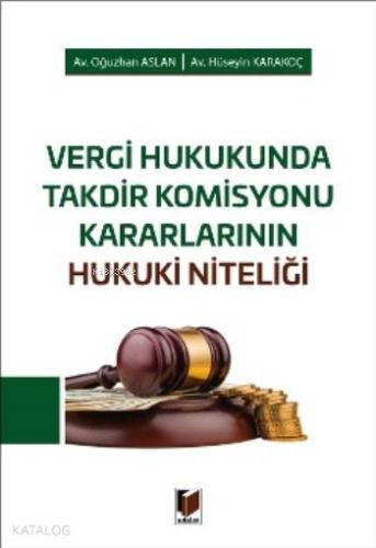 Vergi Hukukunda Takdir Komisyonu Kararlarının Hukuki Niteliği