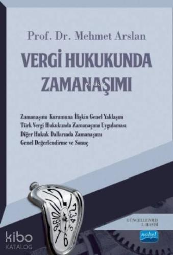 Vergi Hukukunda Zamanaşımı | Mehmet Arslan | Nobel Akademik Yayıncılık