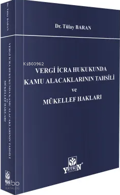 Vergi İcra Hukukunda Kamu Alacaklarının Tahsili ve Mükellef Hakları | 