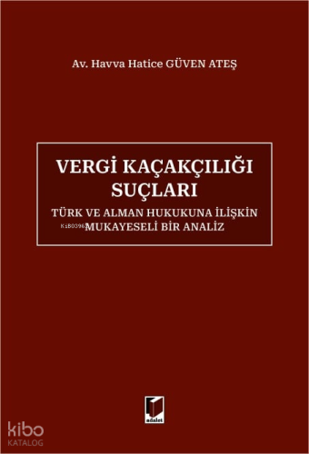 Vergi Kaçakçılığı Suçları - Türk ve Alman Hukukuna İlişkin Mukayeseli 