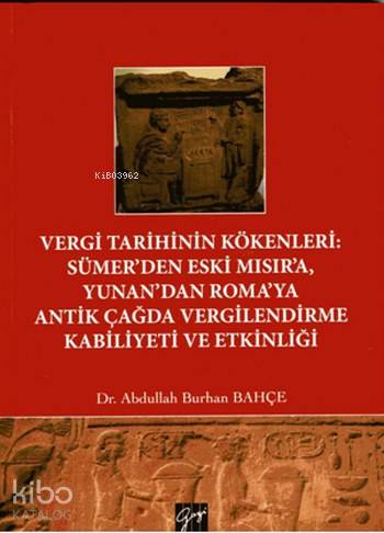 Vergi Tarihinin Kökenleri Sümer'den Eski Mısır'a Yunan'dan Roma'ya Antik Çağda Vergilendirme Kabil; Antik Çağda Vergilendirme Kabiliyeti ve Etkinliği