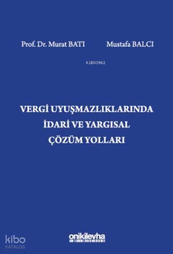 Vergi Uyuşmazlıklarında İdari ve Yargısal Çözüm Yolları (Ciltli)