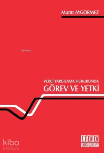 Vergi Yargılama Hukukunda Görev ve Yetki