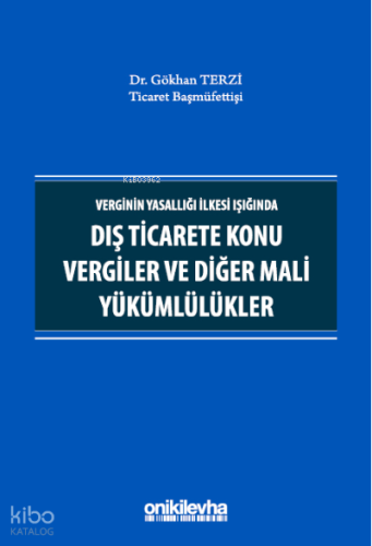Verginin Yasallığı İlkesi Işığında Dış Ticarete Konu Vergiler ve Diğer Mali Yükümlülükler