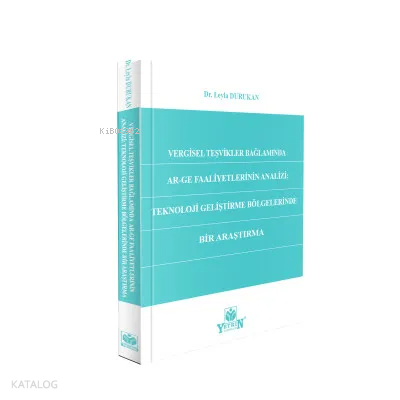 Vergisel Teşvikler Bağlamında AR-GE Faaliyetlerinin Analizi: Teknoloji Geliştirme Bölgelerinde Bir Araştırma