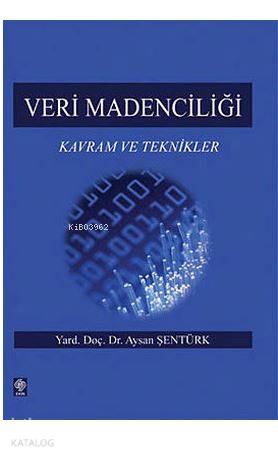 Veri Madenciliği; Kavram ve Teknikler