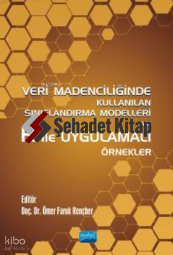 Veri Madenciliğinde Kullanılan Sınıflandırma Modelleri ve R ile Uygulamalı Örnekler
