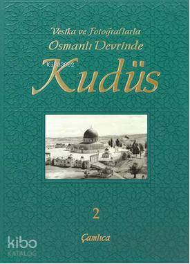 Vesika ve Fotoğraflarla  Osmanlı Devrinde Kudüs 2 (Ciltli)