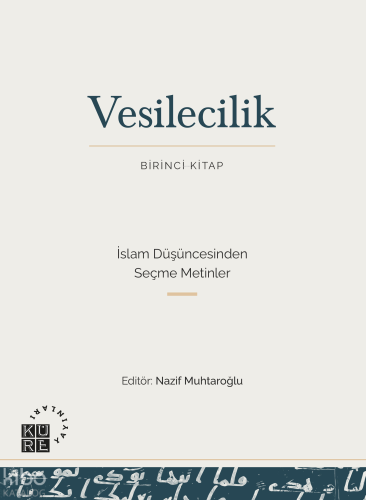Vesilecilik (Birinci Kitap);Birinci Kitap - İslam Düşüncesinden Seçme Metinler