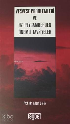 Vesvese Problemleri ve Hz. Peygamberden Önemli Tavsiyeler | Adem Dölek