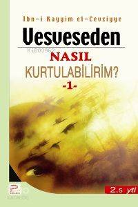Vesveseden Nasıl Kurtulabilirim 1 | İbn-i Kayyım El-Cevziyye | Karınca
