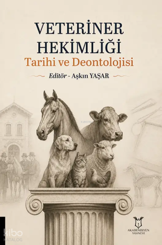 Veteriner Hekimliği;Tarihi ve Deontolojisi | Kolektif | Akademisyen Ki