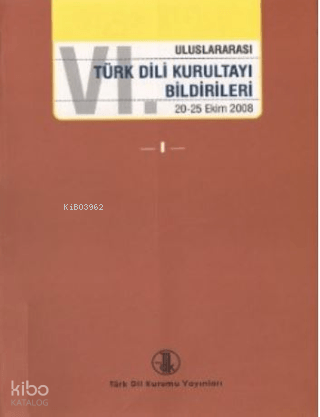 VI. Uluslararası Türk Dili Kurultayı Bildirileri I-II-III-IV (20-25 Ek