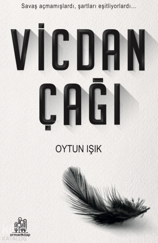 Vicdan Çağı;Savaş Açmamışlardı, Şartları Eşitliyorlardı…