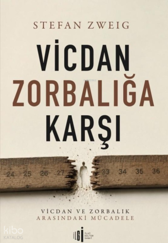 Vicdan Zorbalığına Karşı | Stefan Zweig | İlgi Kültür Sanat Yayıncılık